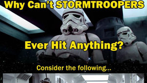 Fan Theory Explains Why the Stormtroopers Can't Hit Anything