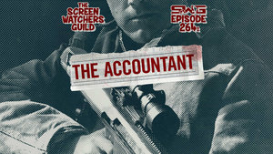 The Screen Watchers Guild: Ep. 264 — The Accountant