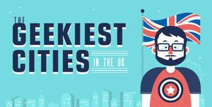 These Are the Geekiest UK Cities According to an Infographic