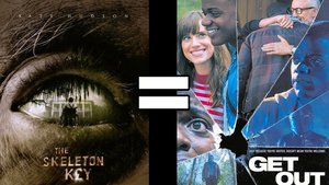 24 Reasons THE SKELETON KEY and GET OUT Are The Same Movie