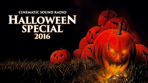 Cinematic Sound Radio: Halloween Special 2016