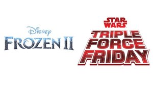 Disney Announces STAR WARS Triple Force Friday and FROZEN 2 Product Launch 