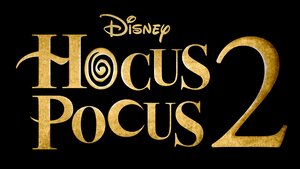 HOCUS POCUS 2 Officially Coming to Disney+ in 2022 and Original Cast Confirmed to Return