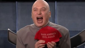 Dr. Evil is Back and Running For Congress and He Wants to Make America Evil Again