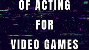 New Book THE ART AND BUSINESS OF ACTING FOR VIDEO GAMES Will Help You Break Into The Industry