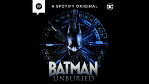 New DC Podcast Series Announced Titled BATMAN UNBURIED - Here's The Trailer and Details