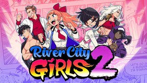 RIVER CITY GIRLS 2 Is An Amazing Sequel To A Great Game