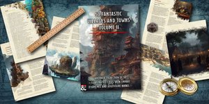 Say Goodbye to Generic DUNGEONS & DRAGONS Towns with 50 FANTASTIC VILLAGES & TOWNS VOLUME II