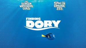 Screen Watchers Guild: Ep. 233 — FINDING DORY