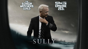 Screen Watchers Guild: Ep. 253 — Sully