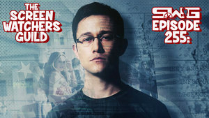 Screen Watchers Guild: Ep. 255 — Snowden