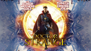 Screen Watchers Guild: Ep. 271 — Doctor Strange