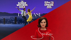 Screen Watchers Guild: Ep. 283 — La La Land/Jackie