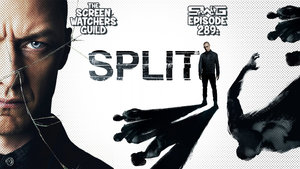 Screen Watchers Guild: Ep. 289 — SPLIT