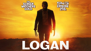 Screen Watchers Guild: Ep. 298 — LOGAN