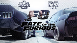 Screen Watchers Guild: Ep. 305 — The Fate of the Furious