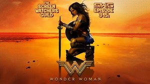 Screen Watchers Guild: Ep. 315 — Wonder Woman