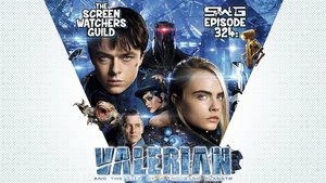 Screen Watchers Guild: Ep. 324 — Valerian and the City of a Thousand Planets