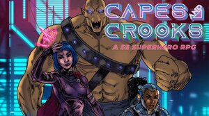 The 5E Superhero RPG CAPES & CROOKS is Now on Kickstarter