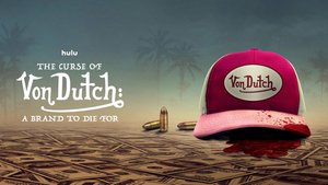 Trailer For the Crazy-Looking Docuseries THE CURSE OF VON DUTCH: A BRAND TO DIE FOR Trailer