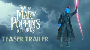 The MARY POPPINS RETURNS Trailer Now Features Yondu