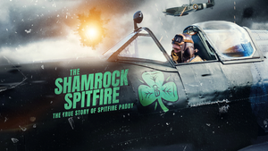 Trailer For The WWII Aerial Action Film THE SHAMROCK SPITFIRE: THE TRUE STORY OF SPITFIRE PADDY